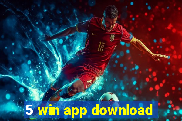 5 win app download